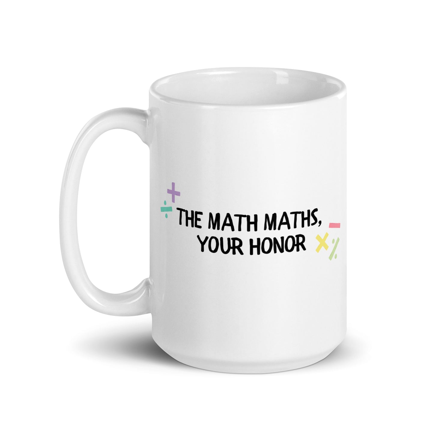The Math Maths, Your Honor Mug