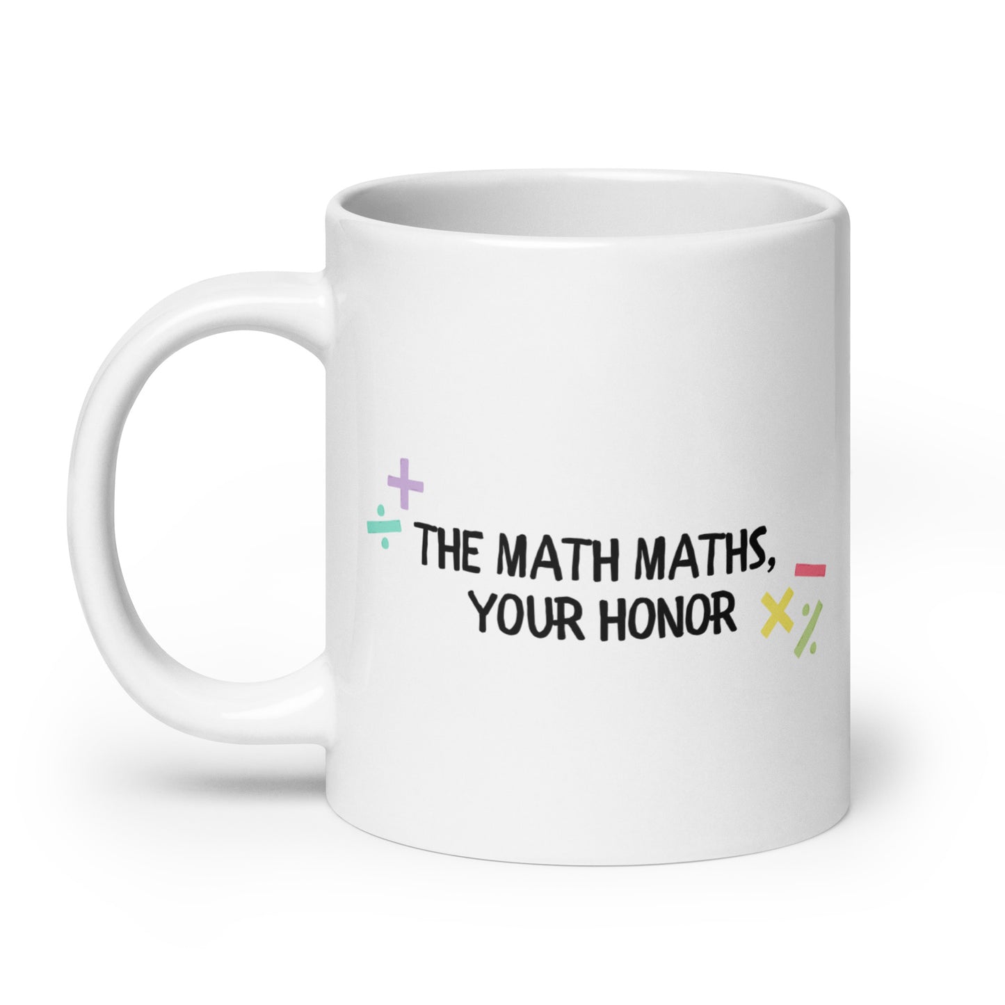 The Math Maths, Your Honor Mug
