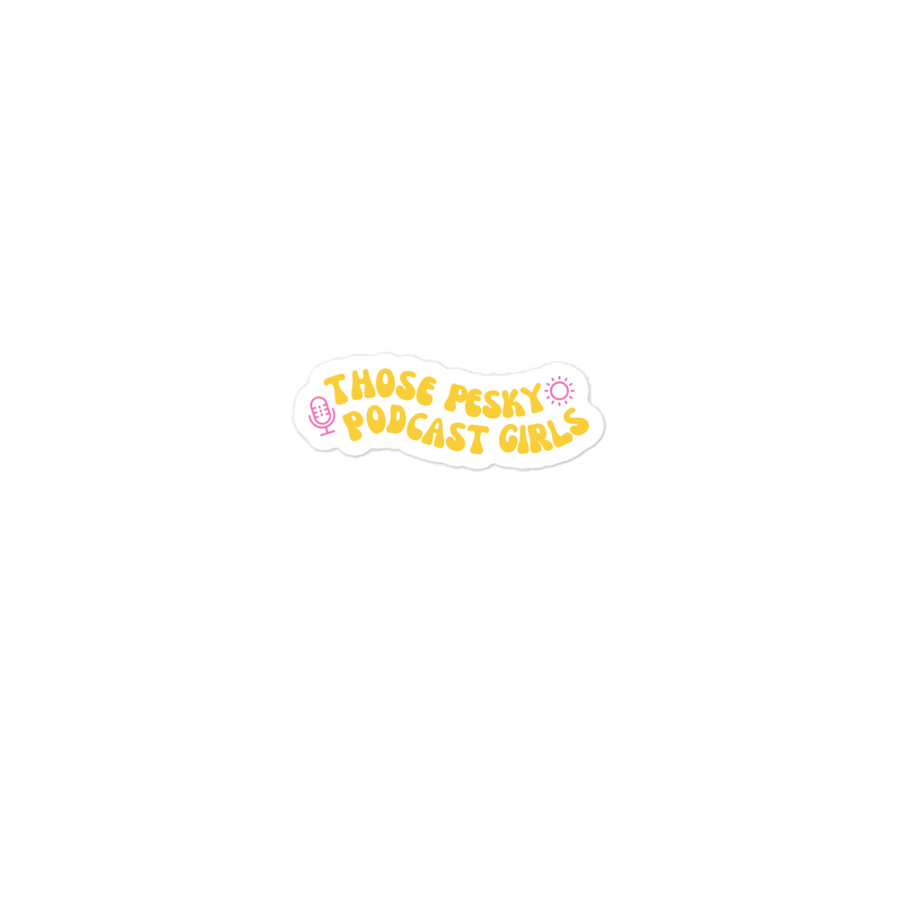 Those Pesky Podcast Girls Sticker