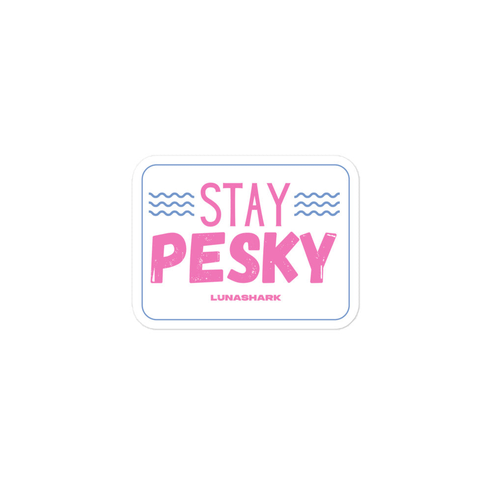 Stay Pesky Sticker