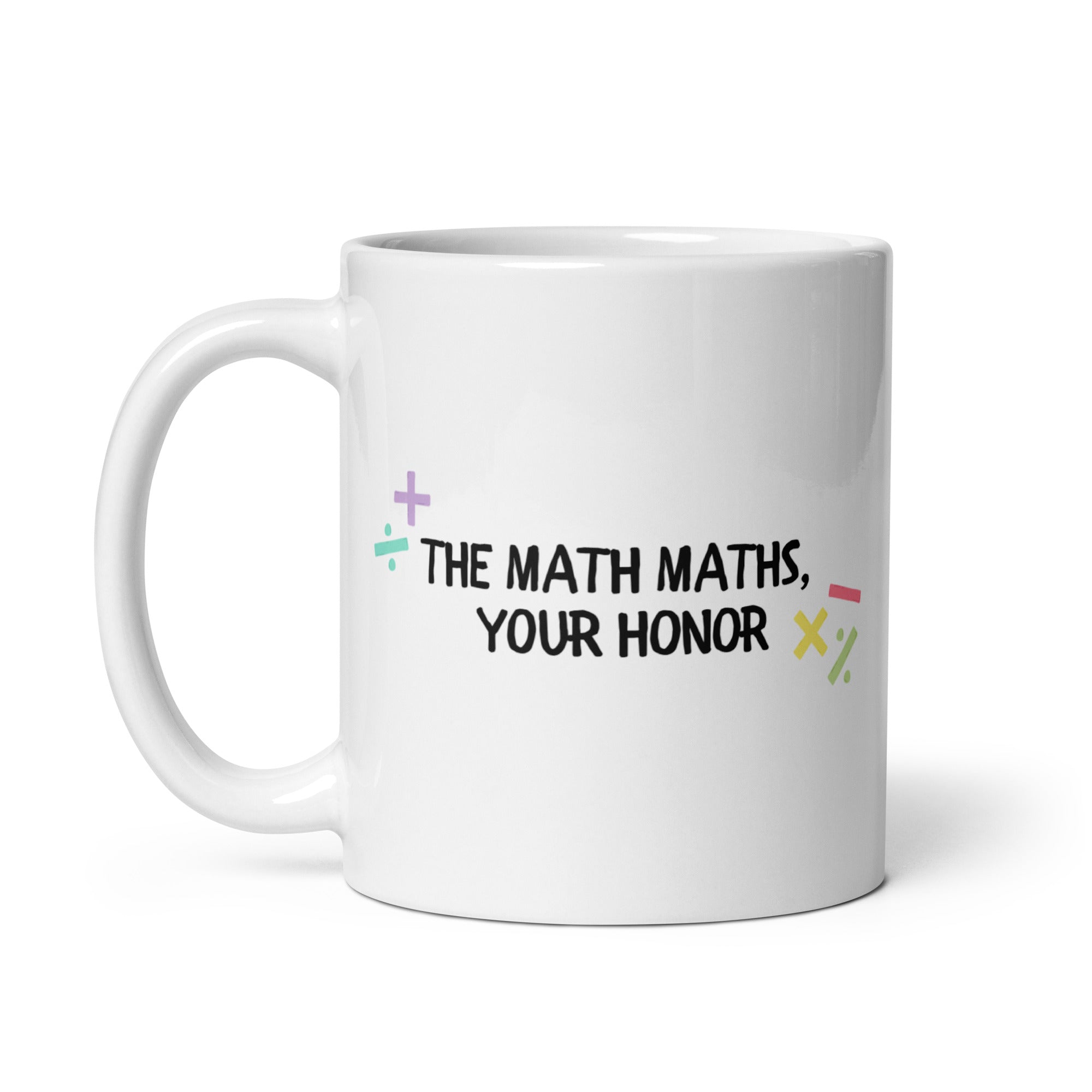 The Math Maths, Your Honor Mug – LUNASHARK Merch With A Mission