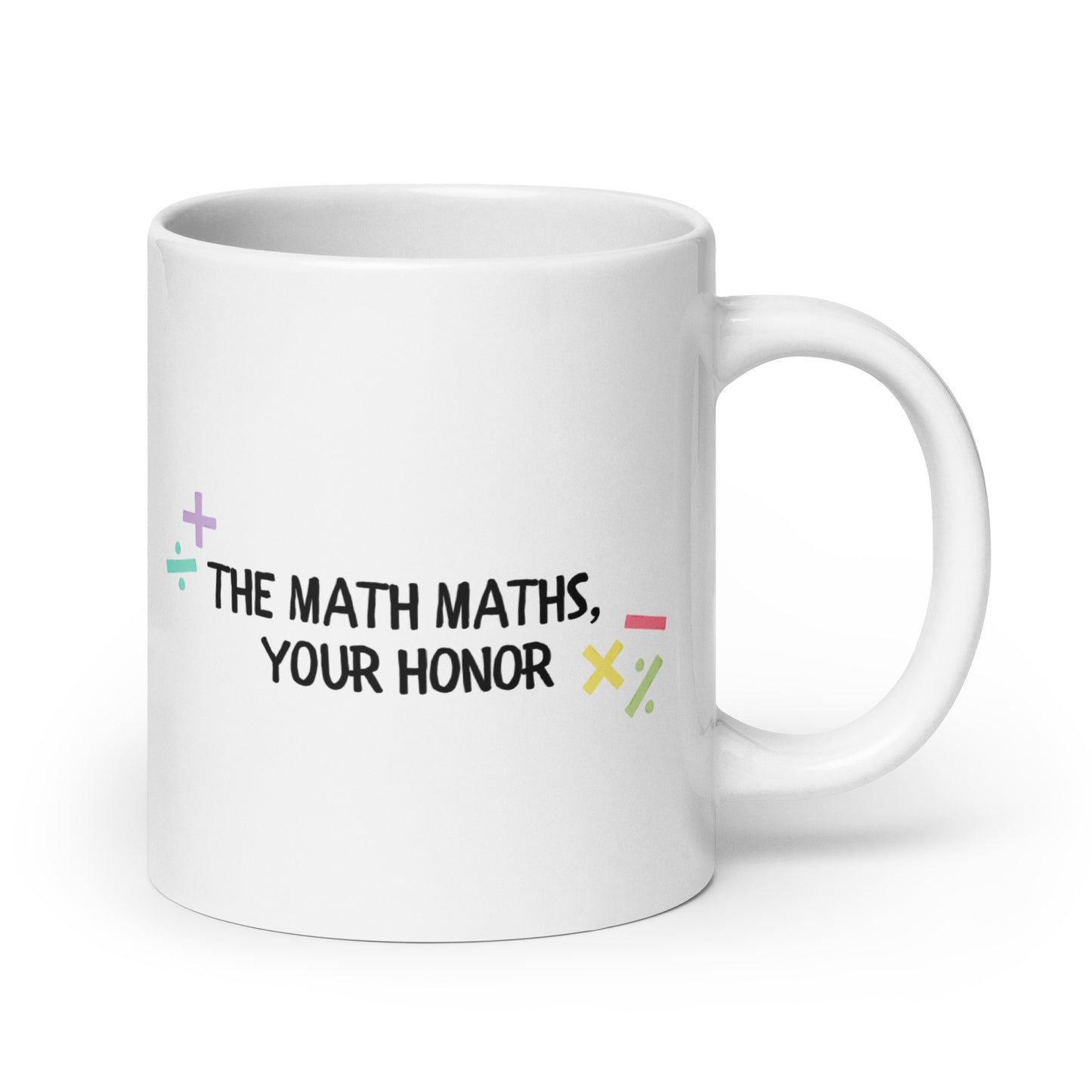 The Math Maths, Your Honor Mug