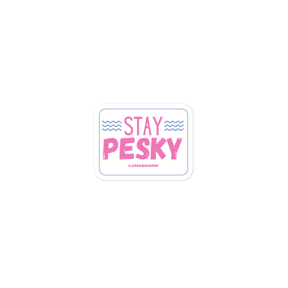 Stay Pesky Sticker