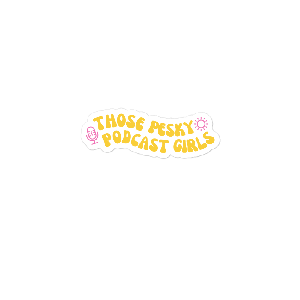 Those Pesky Podcast Girls Sticker