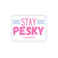 Stay Pesky Sticker