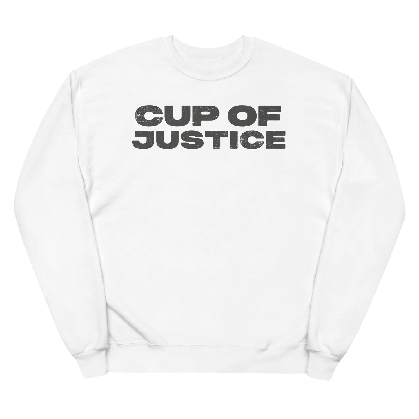 Cup of Justice fleece sweatshirt