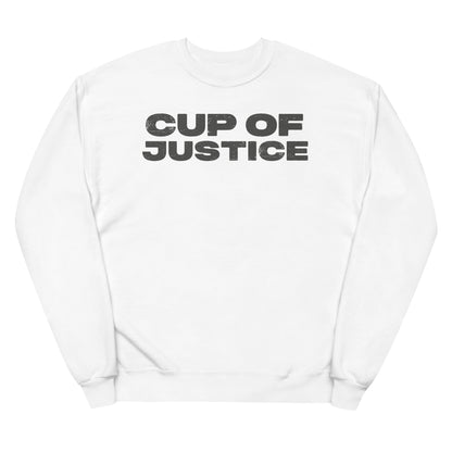 Cup of Justice fleece sweatshirt