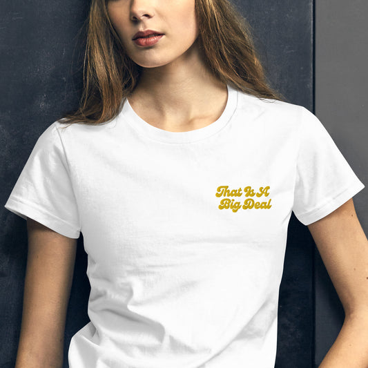 A Big Deal Women's short sleeve t-shirt